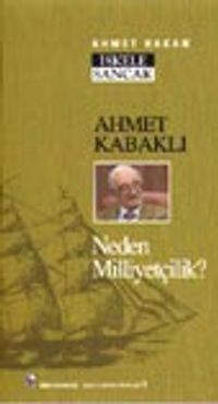 Ahmet Kabaklı / Neden Milliyetçilik?