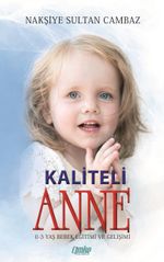 Kaliteli Anne (0-3 Yaş Bebek Eğitimi ve Gelişimi)