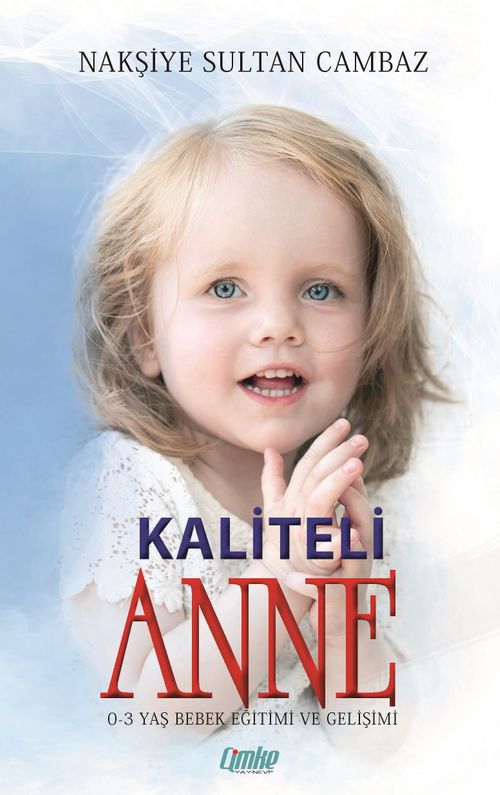 Kaliteli Anne (0-3 Yaş Bebek Eğitimi ve Gelişimi)
