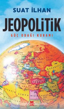 Jeopolitik & Güç Odağı Kuramı - Suat İlhan