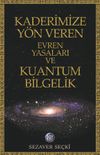 Kaderimize Y&ouml;n Veren Evren Yasaları ve Kuantum Bilgelik