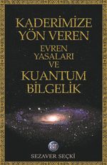 Kaderimize Yön Veren Evren  Yasaları ve Kuantum Bilgelik