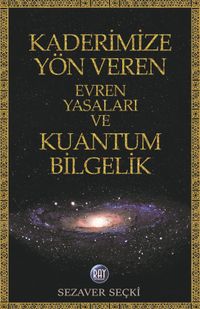 Kaderimize Yön Veren Evren  Yasaları ve Kuantum Bilgelik