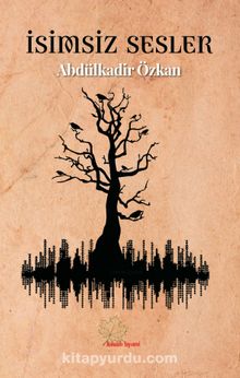 İsimsiz Sesler - Abdülkadir Özkan