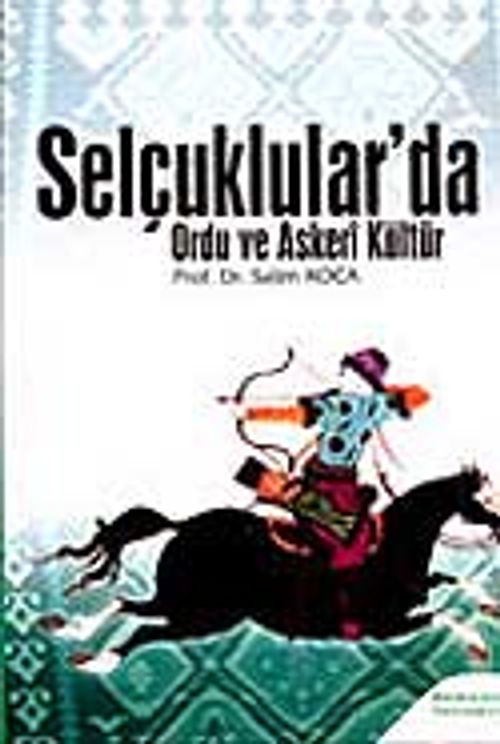 Selçuklular'da Ordu ve Askeri Kültür