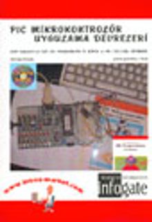 PIC Mikrokontrolör Uygulama Devreleri (Yeni Başlayanlar İçin Pıc Programlama El Kitabı ve Pıc Uygulama Devreleri)