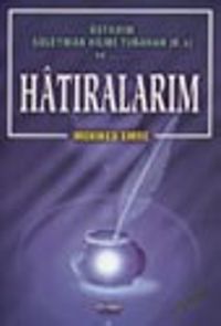 Üstadım Süleyman Hilmi Tunahan ve Hatıralarım