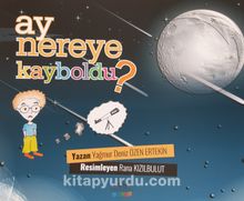 Ay Nereye Kayboldu ? - Yağmur Deniz Özen Ertekin