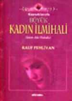 Kaynaklarıyla Büyük Kadın İlmihali (İslam Aile Hukuku)