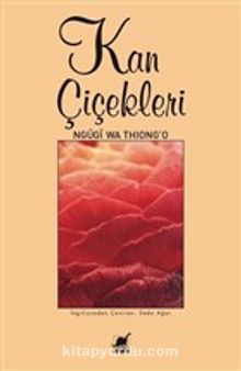 Kan Çiçekleri - Ngugi Wa Thiong'o