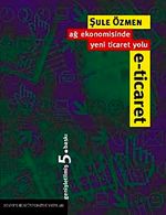 E-Ticaret & Ağ Ekonomisinde Yeni Ticaret Yolu &