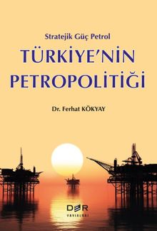 Stratejik Güç Petrol Türkiye'nin Petropolitiği