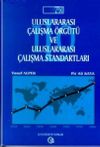 Uluslararası &Ccedil;alışma &Ouml;rg&uuml;t&uuml; ve Uluslararası &Ccedil;alışma Standartları