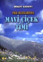 PKK Olaylarında Mavi Çiçek Timi