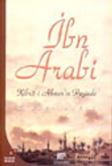 İbn Arabi / Kibriti Ahmer'in Peşinde