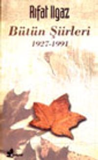 Rıfat Ilgaz Bütün Şiirleri 1927-1991
