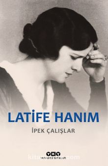 Latife Hanım - İpek Çalışlar
