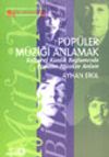 Pop&uuml;ler M&uuml;ziği Anlamak K&uuml;lt&uuml;rel Kimlik Bağlamında Pop&uuml;ler M&uuml;zikte Anlam