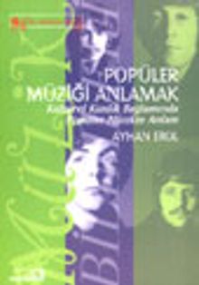 Popüler Müziği Anlamak Kültürel Kimlik Bağlamında Popüler Müzikte Anlam