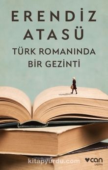 Türk Romanında Bir Gezinti - Erendiz Atasü