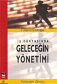 İş Dünyasında Geleceğin Yönetimi