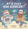 Ay'a &Ouml;nce Kim Gidecek?