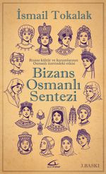 Bizans Osmanlı Sentezi (Ciltli)