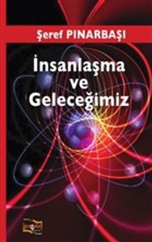İnsanlaşma ve Geleceğimiz