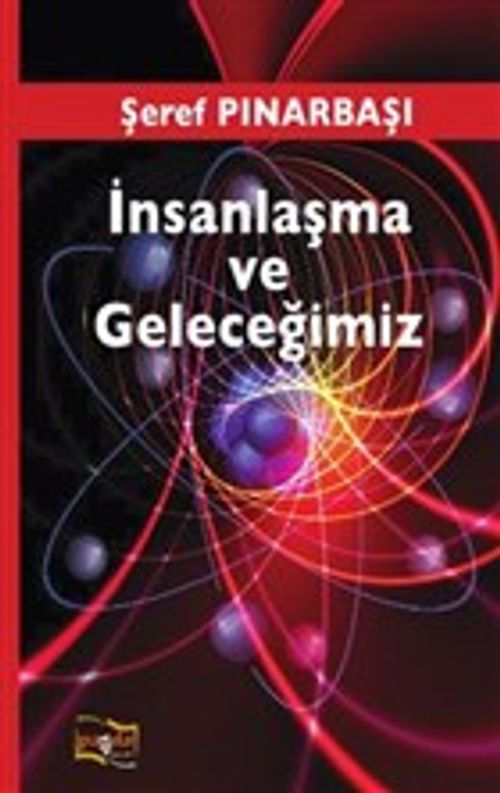 İnsanlaşma ve Geleceğimiz
