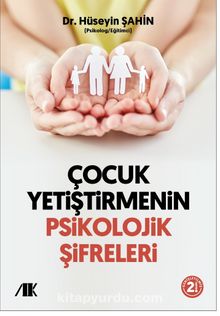 Çocuk Yetiştirmenin Psikolojik Şifreleri - Psk. Dr. Hüseyin Şahin