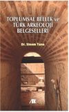 Toplumsal Bellek ve T&uuml;rk Arkeoloji Belgeselleri