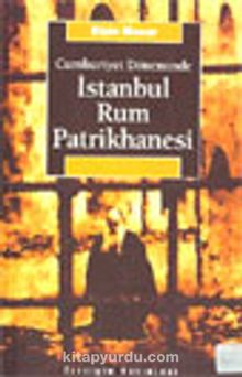 İstanbul Rum Patrikhanesi & Cumhuriyet Döneminde