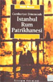 İstanbul Rum Patrikhanesi & Cumhuriyet Döneminde