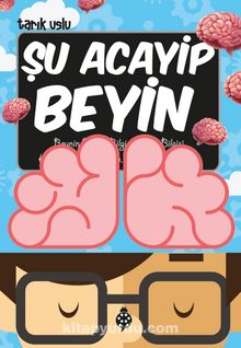 Şu Acayip Beyin / Acayip Şeyler Dizisi 21 - Tarık Uslu