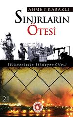 Sınırların Ötesi & Türkmenlerin Bitmeyen Çilesi
