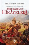 G&uuml;n&uuml;m&uuml;z T&uuml;rk&ccedil;esiyle Dede Korkut Hikayeleri
