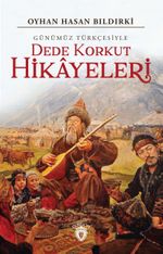 Günümüz Türkçesiyle Dede Korkut Hikayeleri