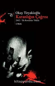 Karanlığın Çağrısı 1 2002/İlk Romanlar Ödülü - Okay Tiryakioğlu