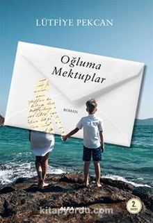 Oğluma Mektuplar - Lütfiye Pekcan