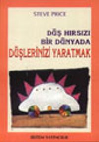 Düş Hırsızı Bir Dünyada Düşlerinizi Yaratmak