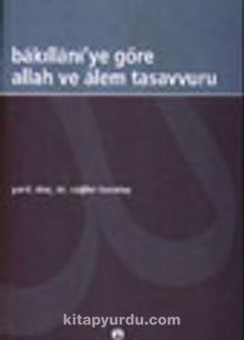 Bakıllani'ye Göre Allah ve Alem Tasavvuru - Prof. Dr. Cağfer Karadaş