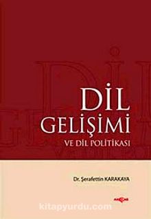 Dil Gelişimi ve Dil Politikası - Şerafettin Karakaya
