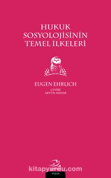 Hukuk Sosyolojisinin Temel İlkeleri - Eugen Ehrlich