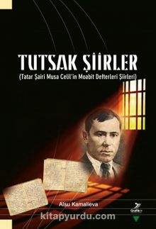 Tutsak Şiirler & Tatar Şariri Musa Celil’in Moabit Defteri Şiirleri
