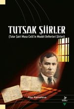 Tutsak Şiirler & Tatar Şariri Musa Celil'in Moabit Defteri Şiirleri