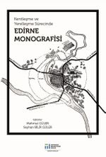 Kentleşme ve Yerelleşme Sürecinde Edirne Monografisi