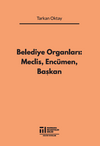 Belediye Organları: Meclis, Enc&uuml;men, Başkan