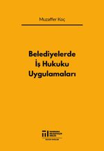 Belediyelerde İş Hukuku Uygulamaları