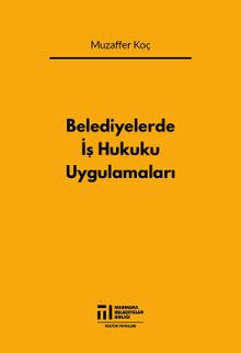 Belediyelerde İş Hukuku Uygulamaları