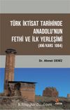 Türk İktisat Tarihinde Anadolu'nun Fethi Ve İlk Yerleşimi (Ani/Kars 1064)
